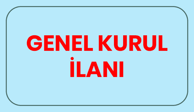 TÜRKALİ ŞUBESİ OLAĞAN GENEL KURUL İLANI
